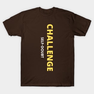 Challenge self-doubt. T-Shirt